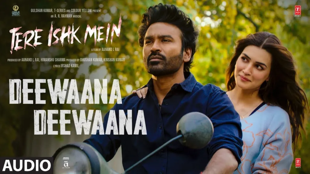 Deewana Deewana Lyrics – Tere Ishk Mein A.R. Rahman