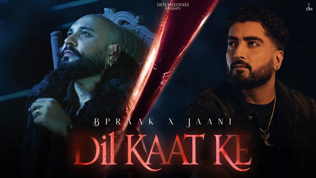Dil Kaat Ke Lyrics – B Praak | Jaani