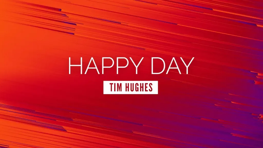 Tim Hughes - Happy Day Lyrics