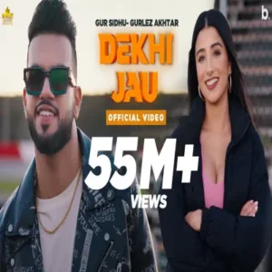 Dekhi Jau Lyrics - Gur Sidhu, Gurlez Akhtar