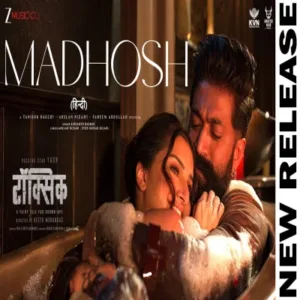 Madhosh Lyrics - Toxic | Siddharth Basrur