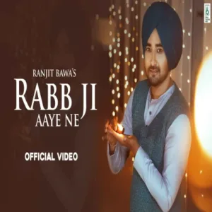 Rabb Ji Aaye Ne Lyrics - Ranjit Bawa, Annie