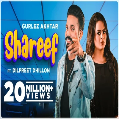 Shareef Lyrics - Gurlez Akhtar, Dilpreet Dhillon